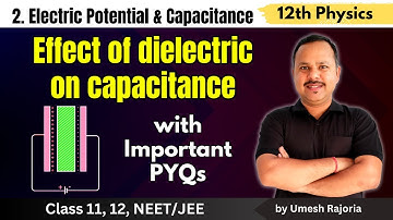 13. Effect of dielectric on capacitance | Electric Potential & Capacitance | 12th Physics #cbse