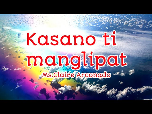 Kasano ti manglipat lyrics video🎧🎧🎧🎧🎶🎶🎶|By.Ms.Claire Arconado #IlocanoMelodyOfficial class=