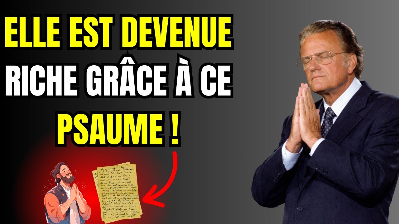 BILLY GRAHAM: RÉPÈTE CE PSAUME 7 JOURS! L'ARGENT ARRIVE! ÇA NE RATE PAS! ABONDANCE! MIRACLE! AMEN!!