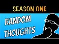 Random Thoughts: Season 1