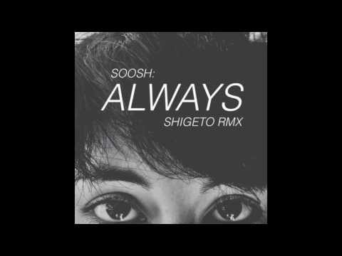 Soosh - Always (Shigeto Remix)