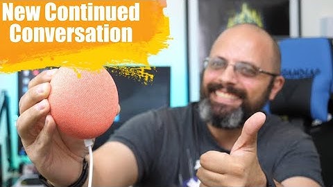 Google IO 2018 Brand New Google Home Continued Conversation  (Tutorial & Demo) June 2018 Update