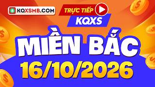 🔴 [Trực tiếp] XSMB 16/10/2026 - Kết quả xổ số miền Bắc hôm nay thứ 6 - SXMB - XSTD - XSHN