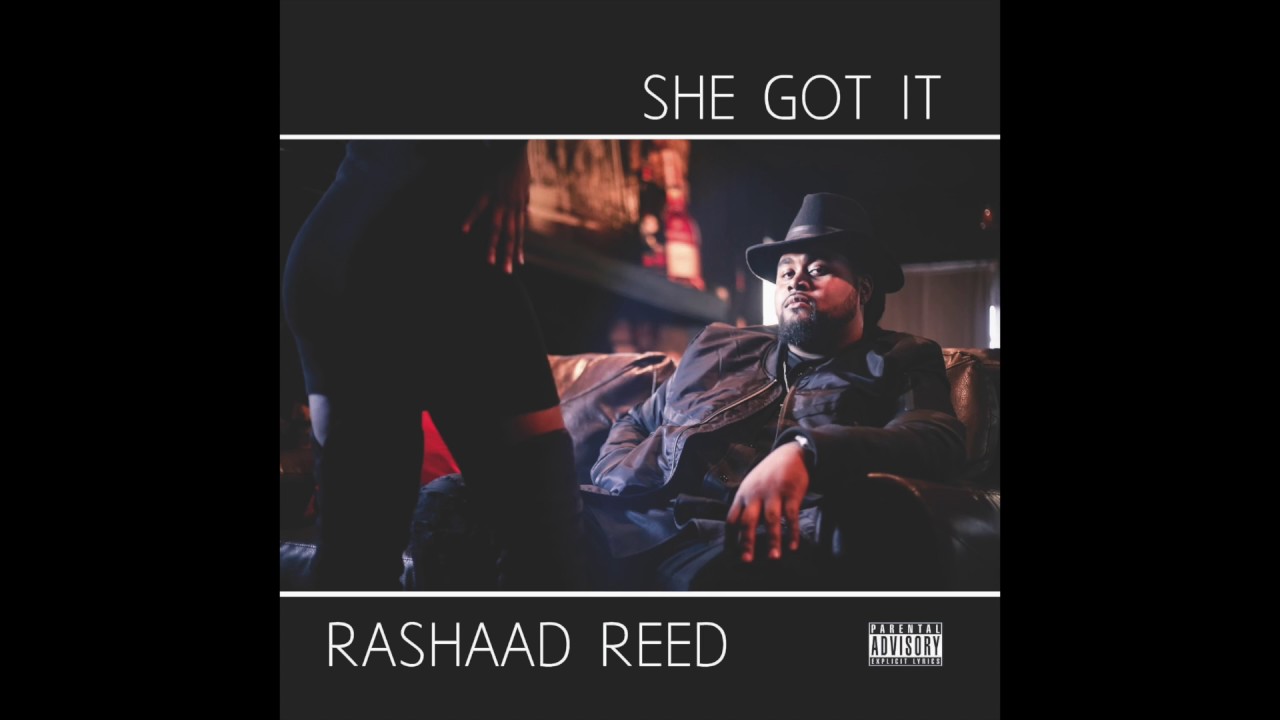 Rashaad Reed - She Got It - YouTube