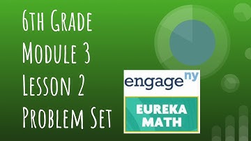Engage NY // Eureka Math Grade 6 Module 3 Lesson 2 Problem Set