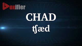 English Pronunciation of Chad - Voxifier.com