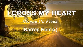 Hennie Du Preez - I Cross My Heart (Barron Remix)