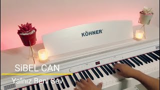 Yalnız beni sev...SİBEL CAN (Piyano cover)Piyano ile çalınan şarkılar