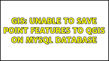 GIS: Unable to save point features to QGIS on MySQL database (2 Solutions!!)