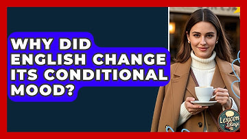 Why Did English Change Its Conditional Mood? - Lexicon Lounge