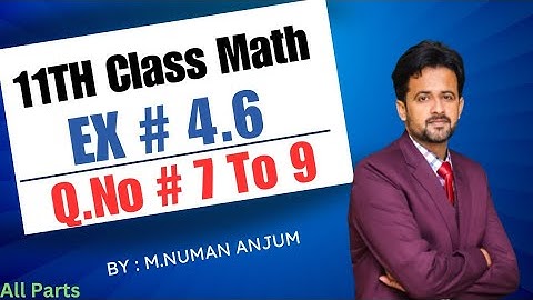 11th class math chapter 4 || 1st year math exercise 4.6 question 7 || exercise 4.6 question 7 to 9