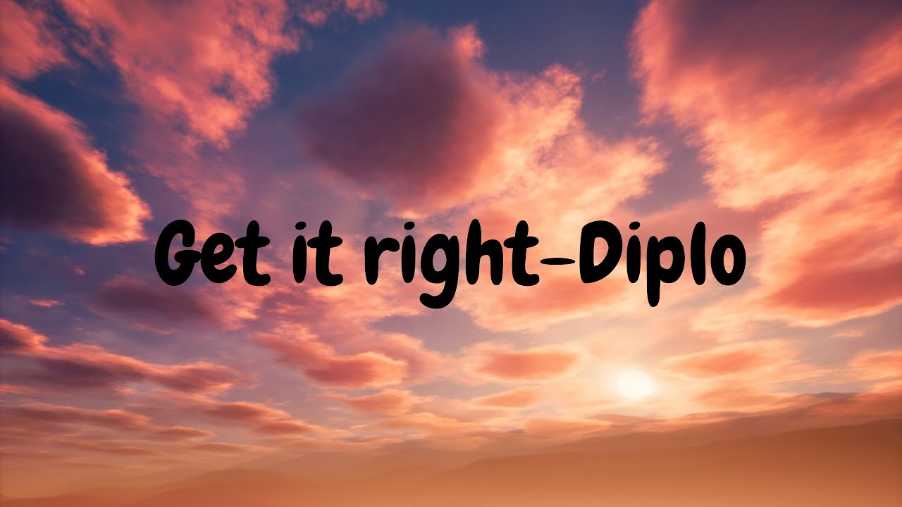 get it rightDiplo (lyrics YouTube