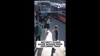 Security guard saves woman from oncoming tram