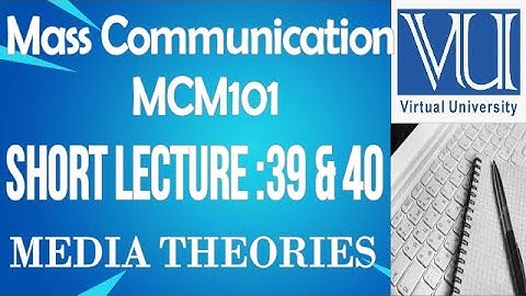 Introduction To Mass Communication -MCM101-short lecture No.39 & 40-BS Psychology virtual university