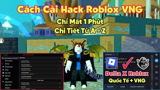 Cách cài hack Roblox Blox Fruits Delta X VNG chỉ mất 1 phút chi tiết từ A - Z cho người mới