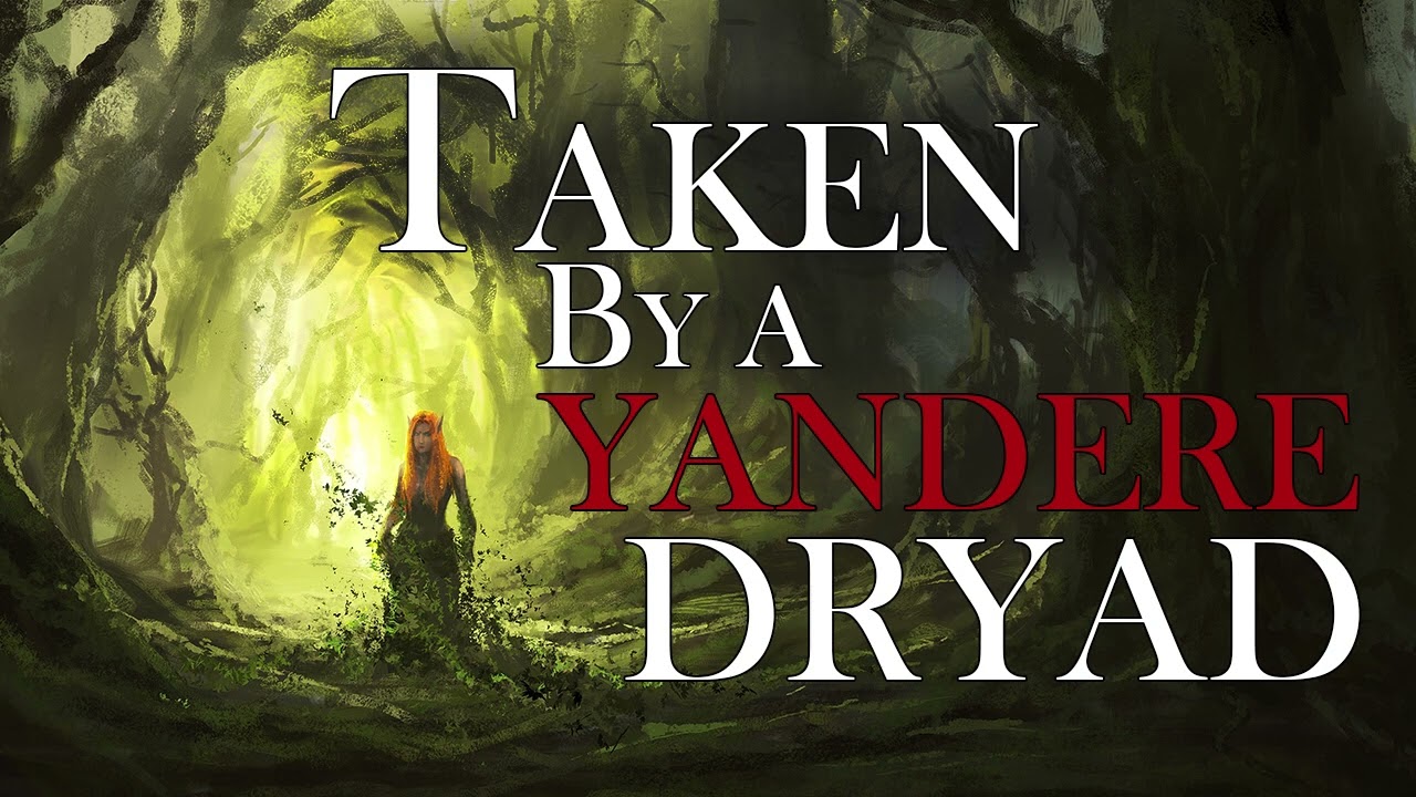 Taken By a Yandere Dryad [ASMR Roleplay] [F4A] [one with the forest]