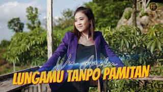 VIA AMELIA - LUNGAMU TANPO PAMITAN ( Official Music Video )