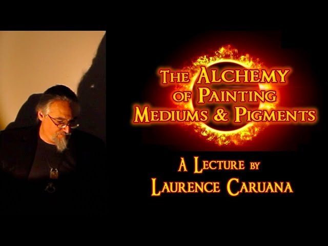 THE ALCHEMY OF PAINTING MEDIUMS AND PIGMENTS - A Lecture Presentation by Laurence Caruana