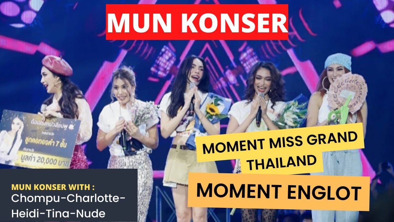 MUN GRAND KONSER - SWEET MOMENT MISS GRAND THAILAND 2022 & ENGLOT - Eps 41