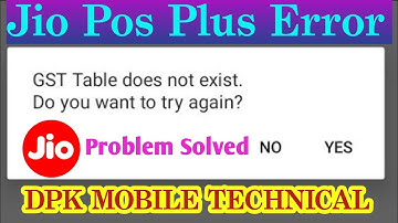 JioPos Plus Errors Problem 2023 || GST Table does not exist Do you want to try again?