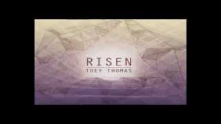 Trey Thomas - Risen