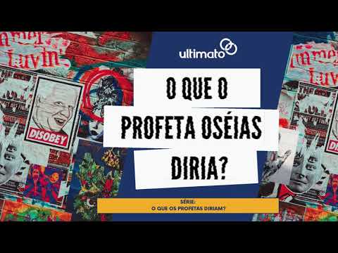 O que os profetas diriam? | Oseias