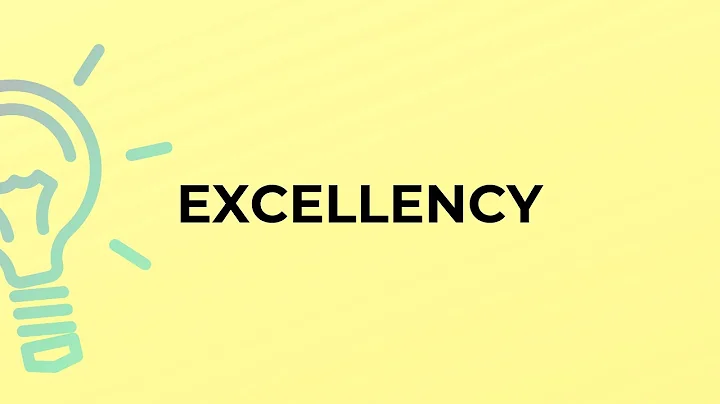 What is the meaning of the word EXCELLENCY?
