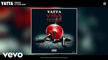 Yatta - Virgin (Audio) ft. Cash Kidd