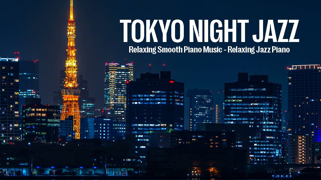 ⁣Tokyo Night Jazz - Stunning Night Piano Jazz Music for Deep Sleep, Stress Relief - Smooth Jazz Music
