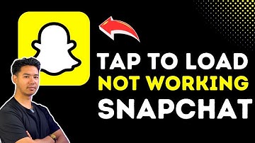 Tap To Load On Snapchat Not Working