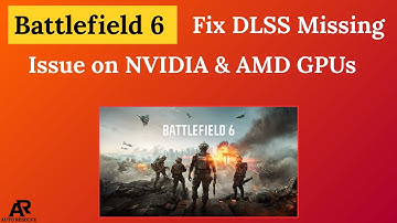 Battlefield 6 – Fix DLSS Missing Issue on NVIDIA & AMD GPUs