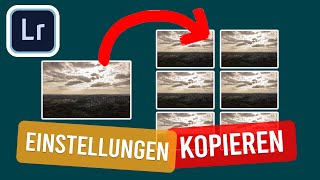 Einstellungen Auf Mehrere Fotos Kopieren In Lightroom Adobe Lightroom Tutorial Deutsch