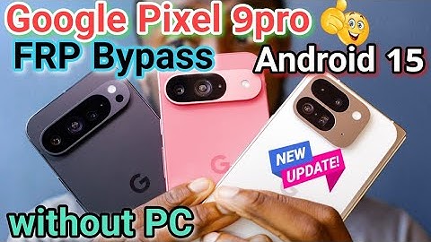 Google Pixel 9pro Frp Bypass without PC  Android version 14/15 (2025)