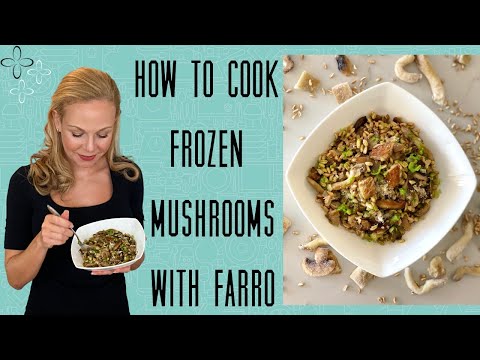 How to cook frozen vegetables? Mushrooms with Farro