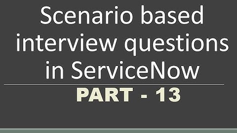 #13 Scenario based Interview questions in #servicenow | Part -13 | #businessrules