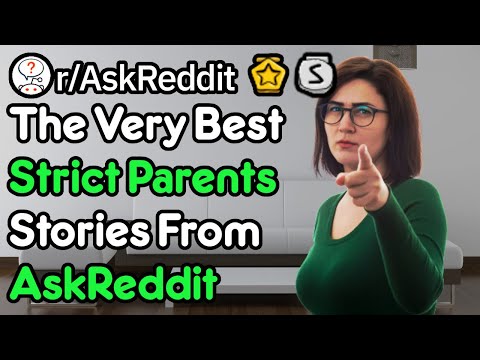 Strict Parents At Their Worst! Crazy Rules & Helicopter Parenting [Compilation] (r/AskReddit)