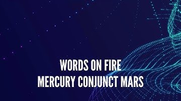 Mercury Conjunct Mars Song: Words on Fire