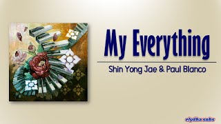 Shin Yong Jae (2F) & Paul Blanco - My Everything [Rom|Eng Lyric]