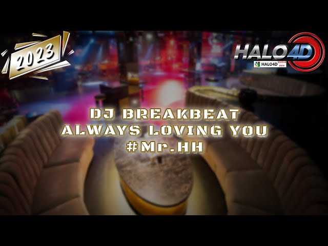 DJ BREAKBEAT ALWAYS LOVING YOU 2023 [ Special Request Mr. HH ] | Sponsored By HALO4D class=