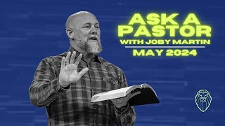 Ask a Pastor with JOBY MARTIN | May 2024 (Ep. 596)