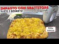 IMPASTO CON LO SBATTITORE - SI PUÒ DAVVERO? - I SEGRETI DELLA PIZZA FIOCCO ... IN TEGLIA 😋