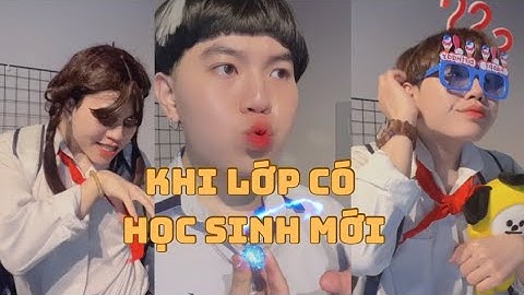 SERIES TRIỆU VIEW: KHI LỚP CÓ HỌC SINH MỚI  KIỆT HÀ TỊNH