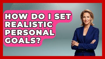 How Do I Set Realistic Personal Goals? - Get Divorce Answers
