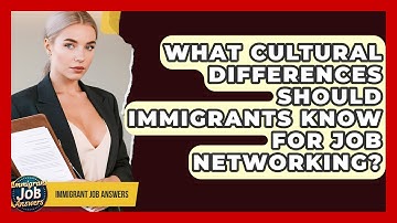 What Cultural Differences Should Immigrants Know For Job Networking? - Immigrant Job Answers