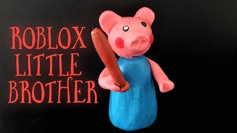 ROBLOX PIGGY - LITTLE BROTHER / Sculpt from plasticine