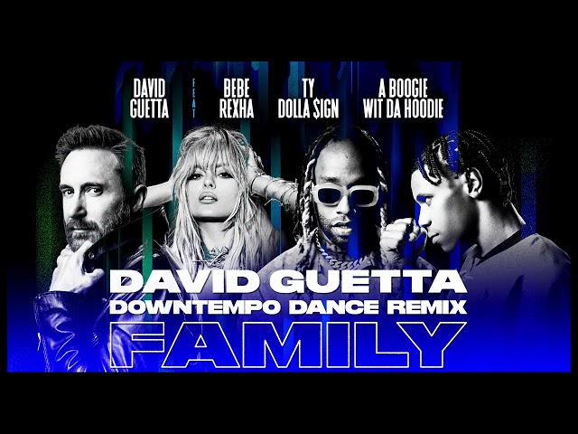 David Guetta – Family ft Bebe Rexha, Ty Dolla $ign & A Boogie Wit da Hoodie [Guetta Down Tempo Rmx] class=