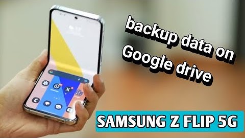 samsung galaxy z flip 5g How to backup data on Google drive, how to backup files on google drive