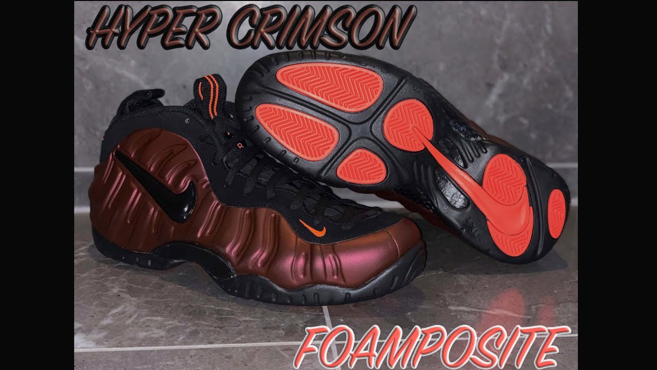 hyper crimson foamposite on feet