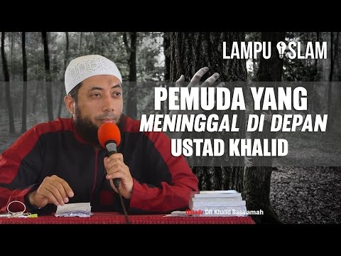 Pemuda Ini Meninggal di Depan Ustad Khalid Basalamah