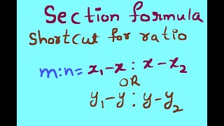 Section formula and the shortcut to find the ratio dividing the line segment.